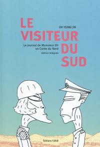 Le visiteur du Sud : le journal de monsieur Oh en Corée du Nord