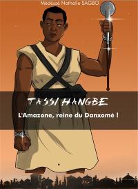 Tassi Hangbè : l'Amazone, reine du Danxomè !