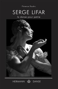 Serge Lifar : la danse pour patrie