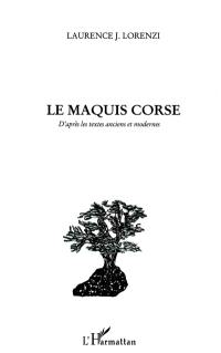 Le maquis corse : d'après les textes anciens et modernes