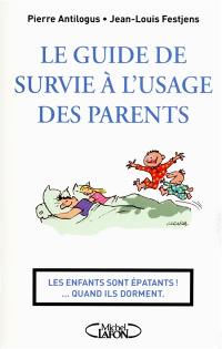 Le guide de survie à l'usage des parents