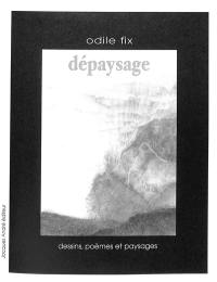 Dépaysage : dessins, poèmes et paysages