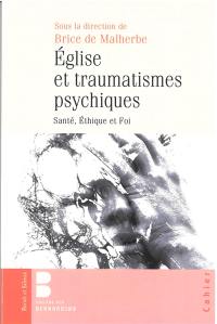 Eglise et traumatismes psychiques : santé, éthique et foi