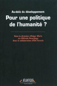 Pour une politique de l'humanité : au-delà du développement