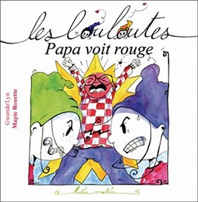 Papa voit rouge