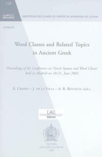 Word classes and related topics in ancient greek : proceedings of the Conference on Greek syntax and word classes held in Madrid on 18-21, june 2003