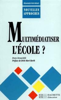 Multimédiatiser l'école ?