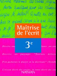 Maîtrise de l'écrit, 3e : livre de l'élève