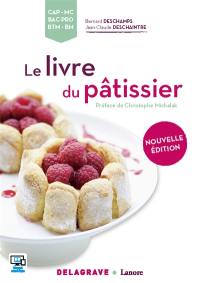 Le livre du pâtissier : CAP, MC, bac pro, BTM, BM