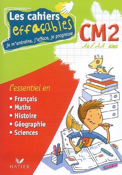 Les cahiers effaçables CM2, 10-11 ans : l'essentiel en français, maths, histoire, géographie, sciences