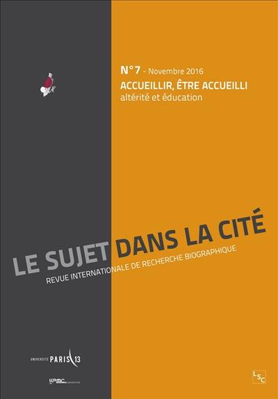 Sujet dans la cité (Le) : revue internationale de recherche biographique, n° 7. Accueillir, être accueilli : altérité et éducation