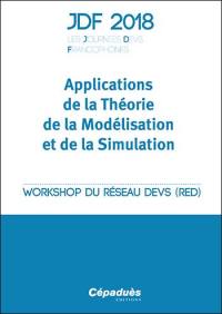 Applications de la théorie de la modélisation et de la simulation : workshop du réseau DEVS (RED), Cargèse, France, 29 avril-5 mai 2018