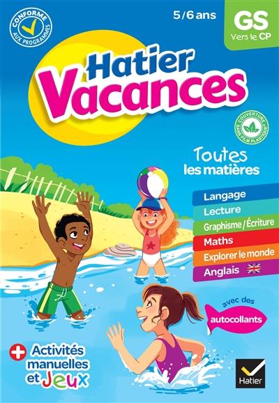 Hatier vacances, GS vers le CP, 5-6 ans : conforme aux programmes