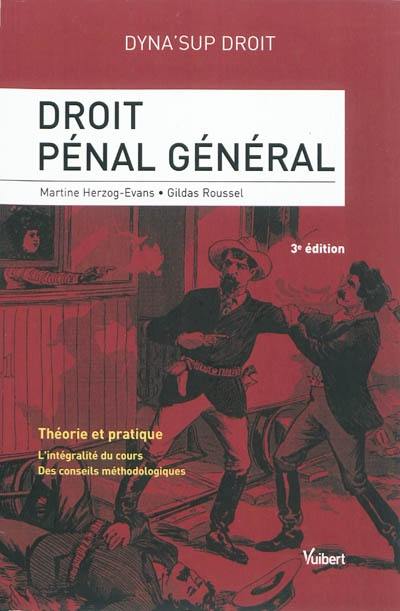 Droit pénal général : théorie et pratique, l'intégralité du cours, des conseils méthodologiques