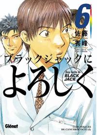 Say hello to Black Jack. Vol. 6. Chroniques de cancérologie 2