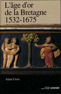 L'Age d'or de la Bretagne : 1532-1675