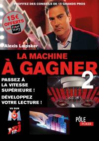 La machine à gagner 2 : passez à la vitesse supérieure ! Développez votre lecture !