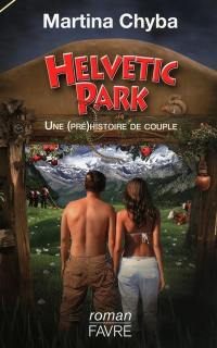 Helvetic Park : une pré(histoire) de couple