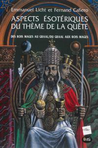 Aspects ésotériques du thème de la quête : des Rois mages au Graal, du Graal aux Rois mages