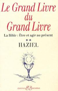 Le grand livre du Grand Livre. Vol. 2. Des matriarches et patriarches à l'Exode : être et agir au présent