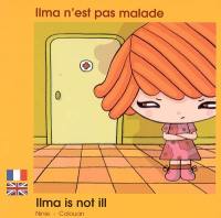 Ilma n'est pas malade. Ilma is not ill