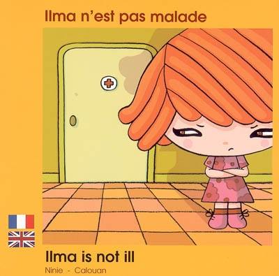 Ilma n'est pas malade. Ilma is not ill