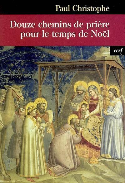 Douze chemins de prière pour le temps de Noël