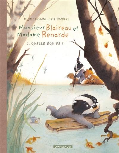 Monsieur Blaireau et Madame Renarde. Vol. 3. Quelle équipe !