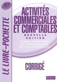 Activités commerciales et comptables, 2de professionnelle, BEP métiers du secrétariat, BEP métiers de la comptabilité : corrigé