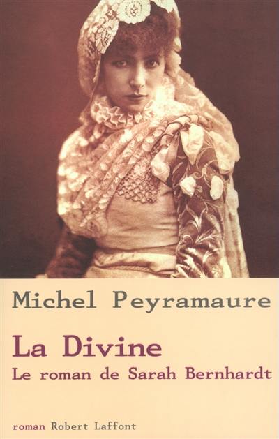 La divine : le roman de Sarah Bernhardt