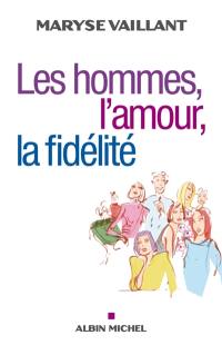 Les hommes, l'amour, la fidélité