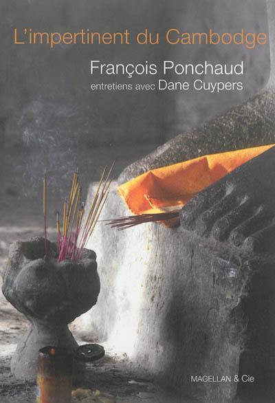 L'impertinent du Cambodge : entretiens avec François Ponchaud, homme de foi : par Dane Cuypers