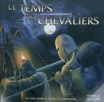 Le temps des chevaliers : un livre animé de scènes en 3 dimensions