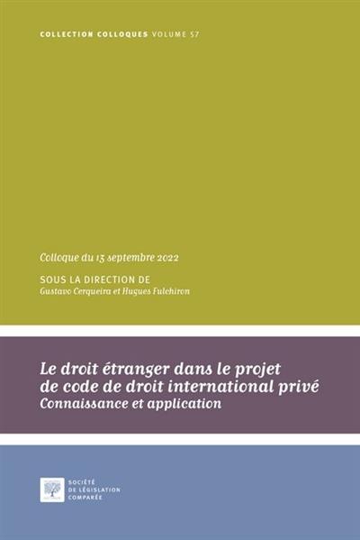 Le droit étranger dans le projet de code de droit international privé : connaissance et application : colloque du 13 septembre 2022