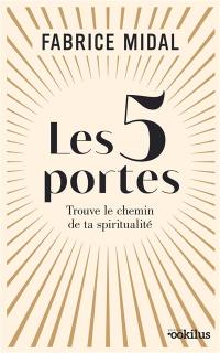 Les 5 portes : trouve le chemin de ta spiritualité