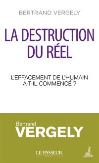 La destruction du réel : l'effacement de l'humain a-t-il commencé ?