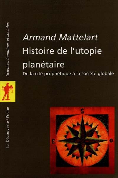 Histoire de l'utopie planétaire : de la cité prophétique à la société globale