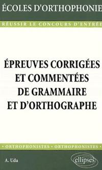 Epreuves corrigées et commentées de grammaire et d'orthographe