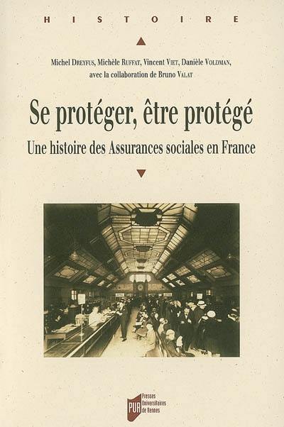 Se protéger, être protégé : une histoire des assurances sociales en France