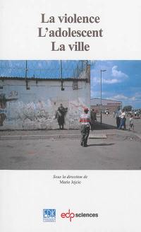 La violence, l'adolescent, la ville