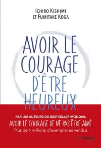 Avoir le courage d'être heureux