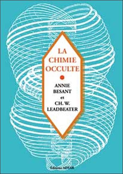 La chimie occulte : série d'observations faites sur les éléments chimiques au moyen de la clairvoyance