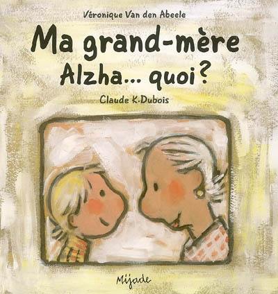 Ma grand-mère Alzha... quoi ?