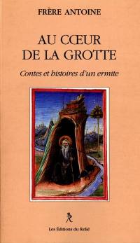 Au coeur de la grotte : contes et histoires d'un ermite