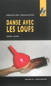 Profession : régulateur. Vol. 5. Danse avec les loufs