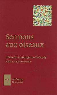 Sermons aux oiseaux : cinquante homélies pour le temps qui demeure