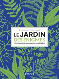 Le jardin des énigmes : 100 jeux pour tester vos connaissances en botanique