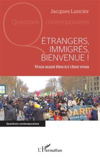 Etrangers, immigrés, bienvenue ! : vous aussi êtes ici chez vous