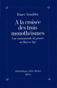 A la croisée des trois monothéismes : une communauté de pensée au Moyen Age