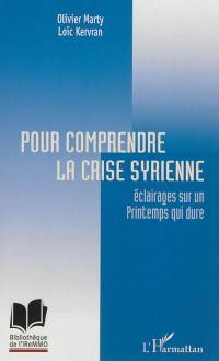 Pour comprendre la crise syrienne : éclairages sur un Printemps qui dure